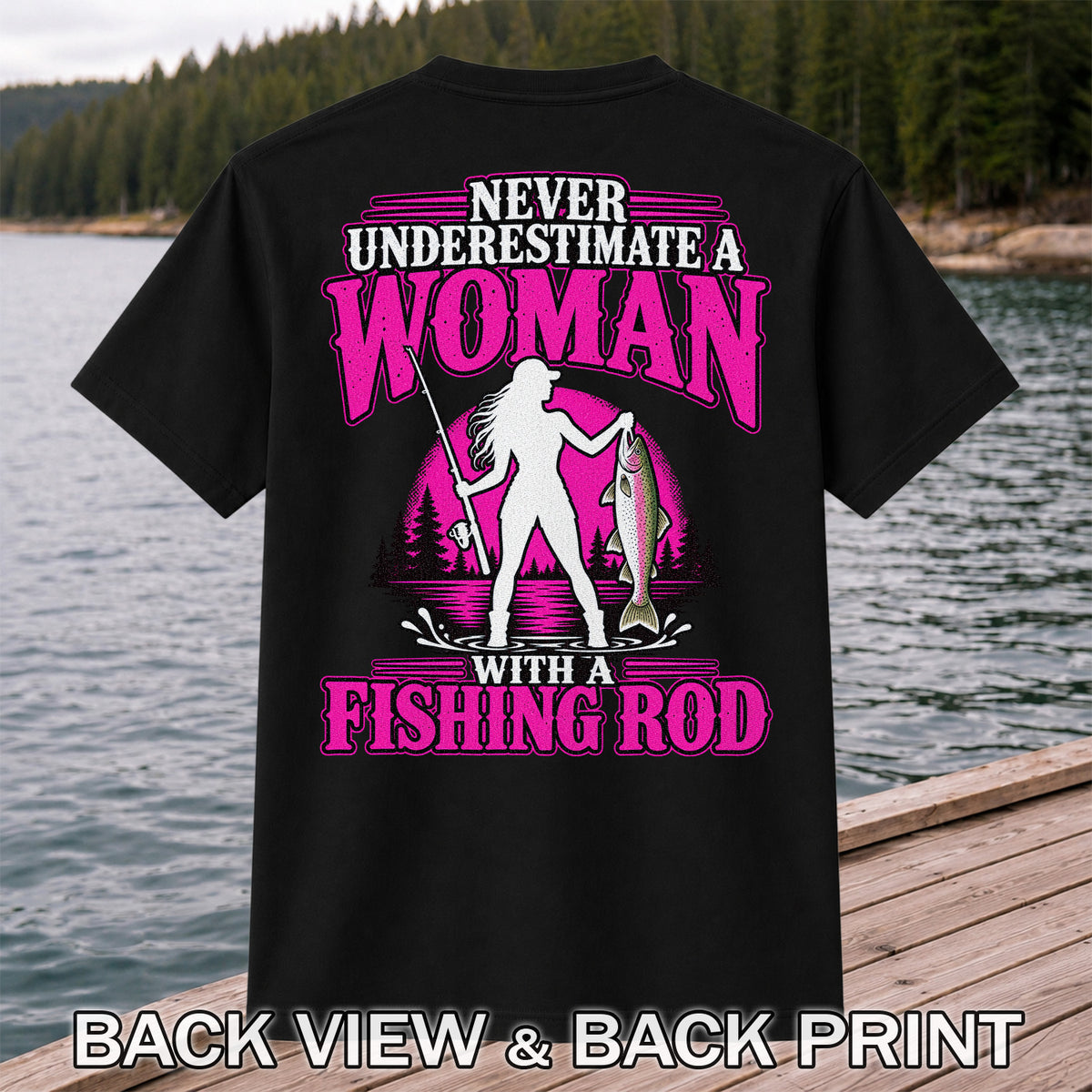 Never Underestimate a Woman With a Fishing Rod Trout T-Shirt | Back Print