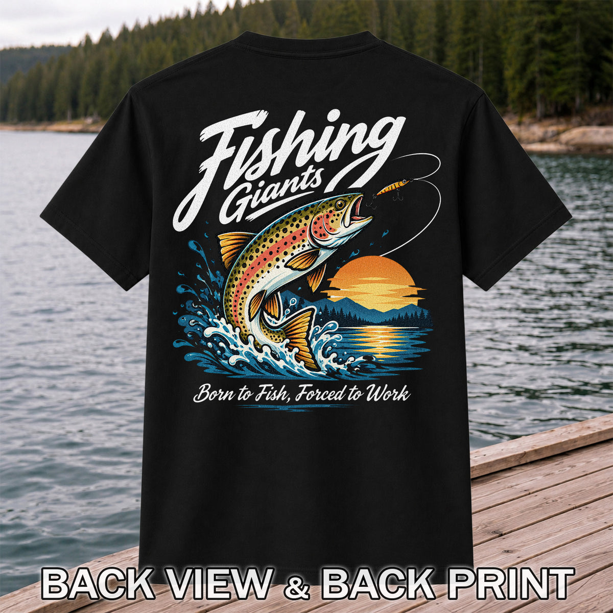 Fishing Giants Born to Fish Forced to Work Rainbow Trout T-Shirt | Back Print