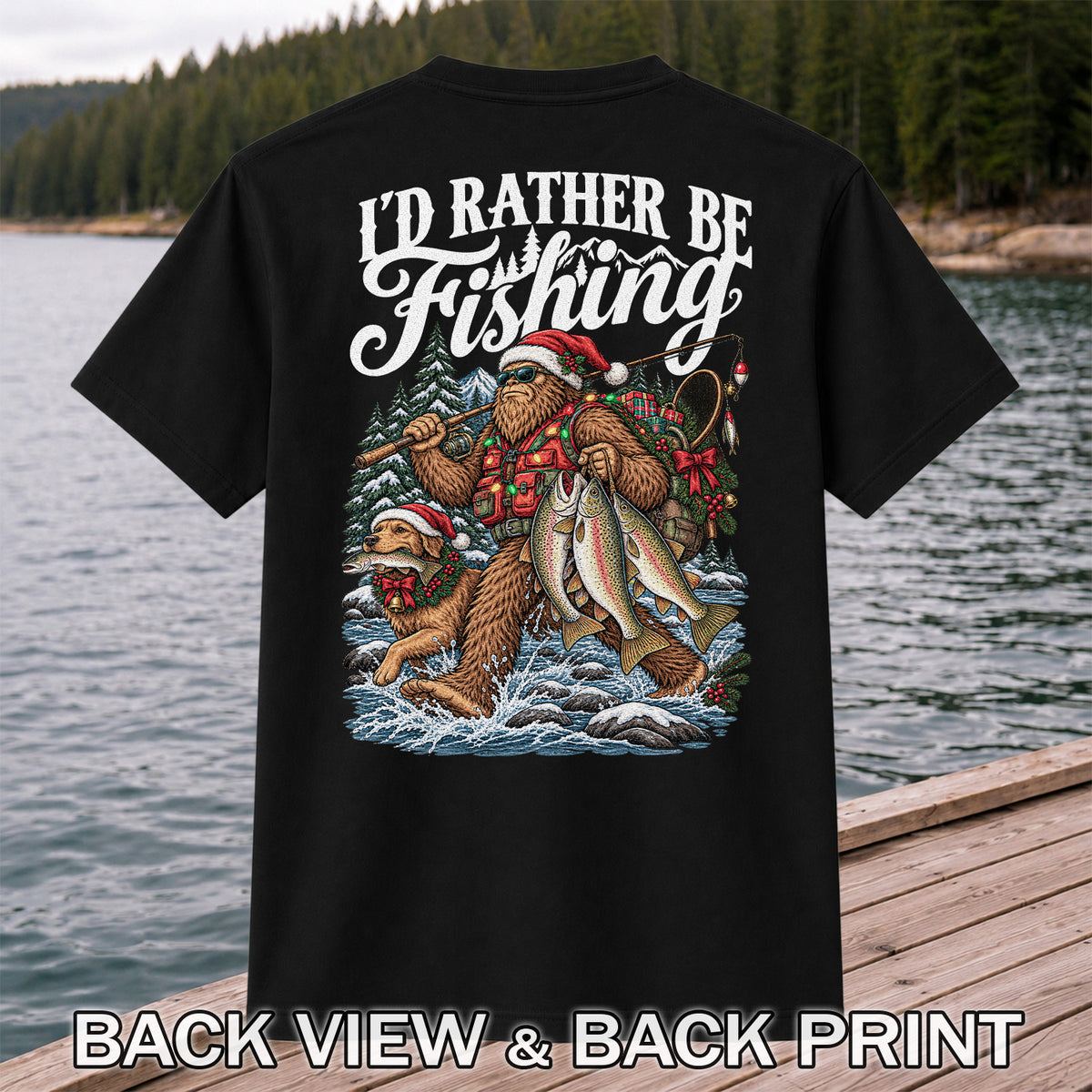 I'd Rather Be Fishing Bigfoot and Dog Christmas Fishing T-Shirt | Back Print