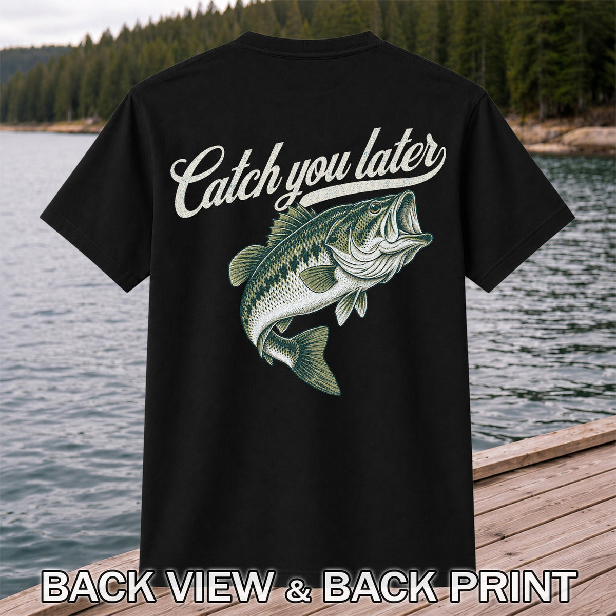 Catch You Later Largemouth Bass Funny Fishing Graphic T-Shirt | Back Print