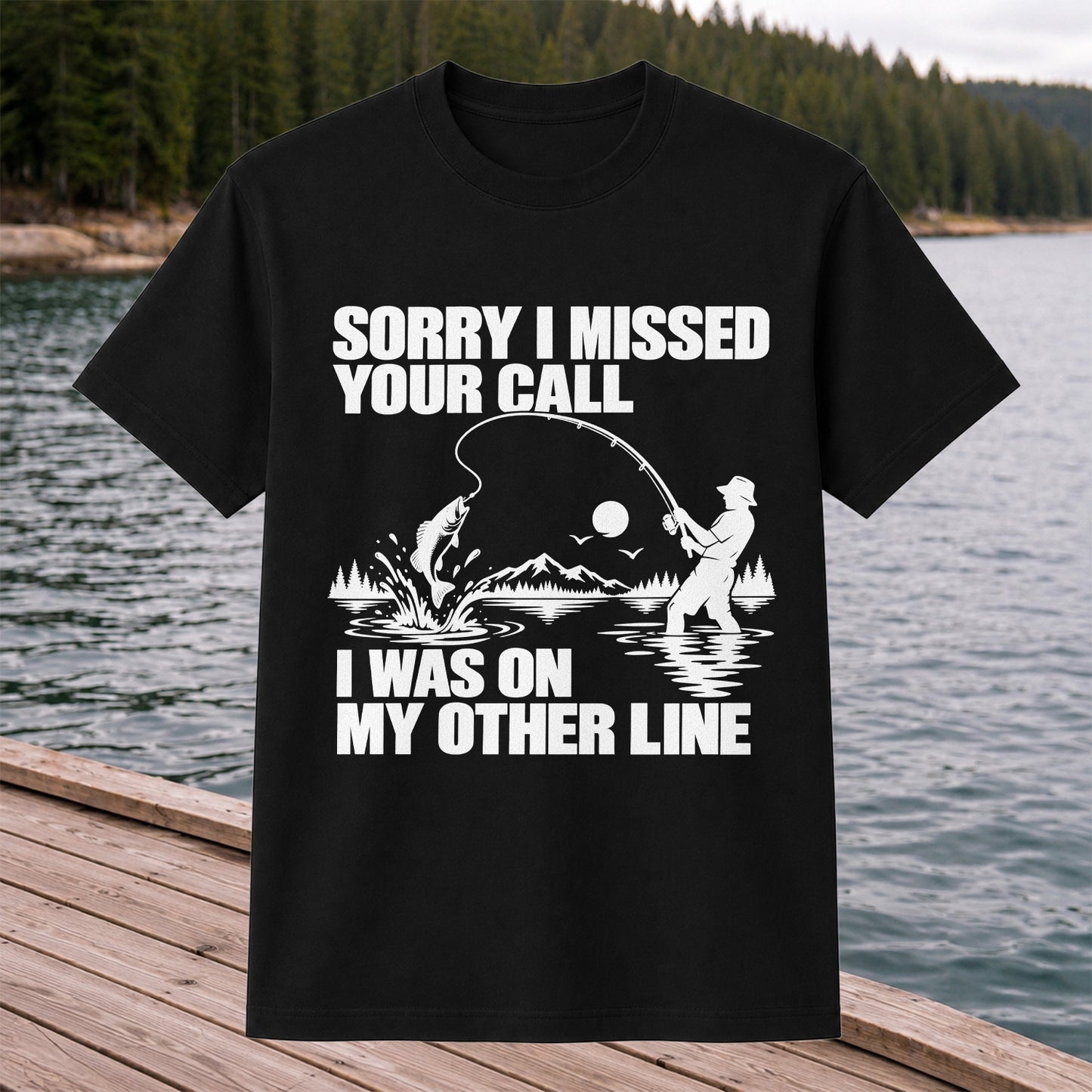 Sorry I Missed Your Call I Was on My Other Line Funny Fishing T-Shirt