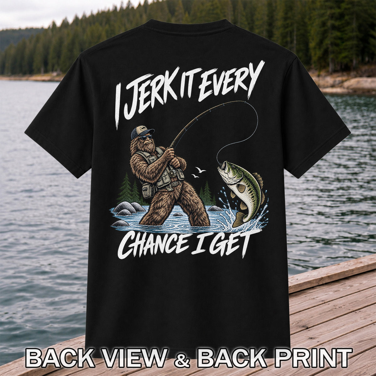 Jerk It Every Chance I Get Bigfoot Fishing Graphic T-Shirt | Back Print