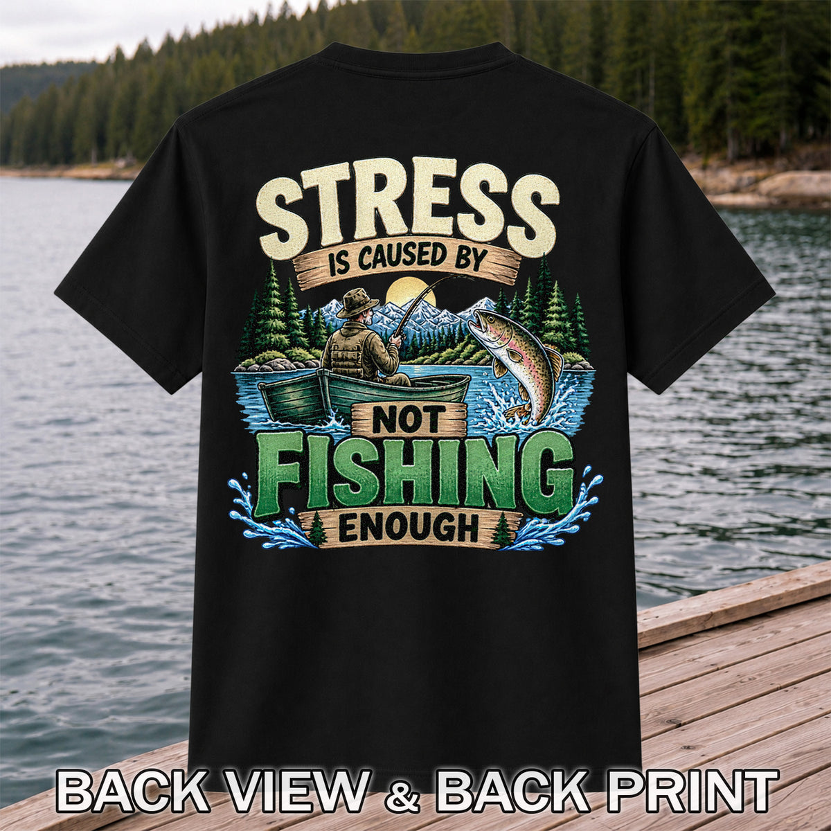 Stress Is Caused by Not Fishing Enough Rainbow Trout and Fishing Boat T-Shirt | Back Print