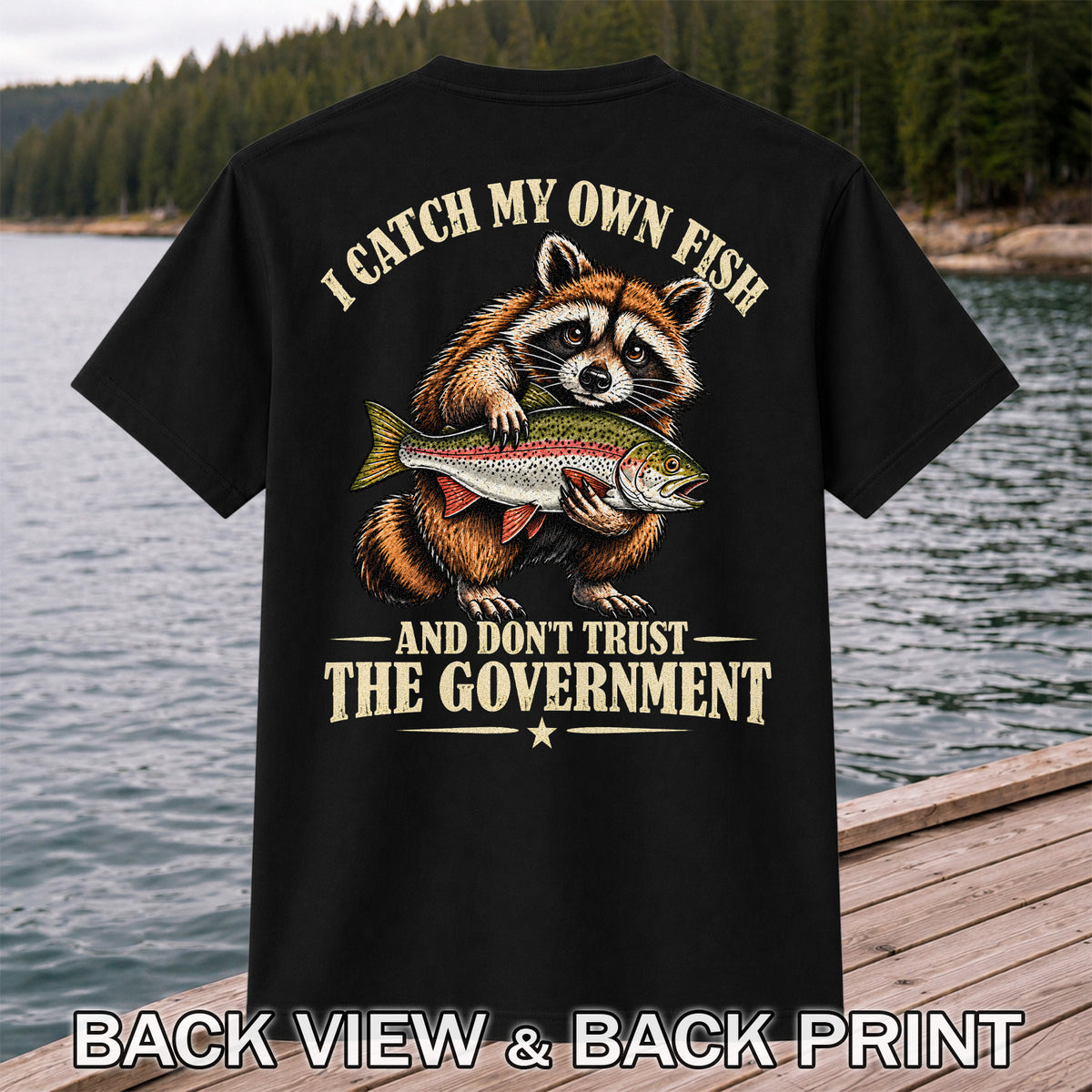 I Catch My Own Fish and Don't Trust the Government Raccoon Fishing T-Shirt | Back Print