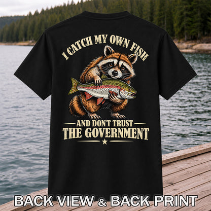 I Catch My Own Fish and Don't Trust the Government Raccoon Fishing T-Shirt | Back Print