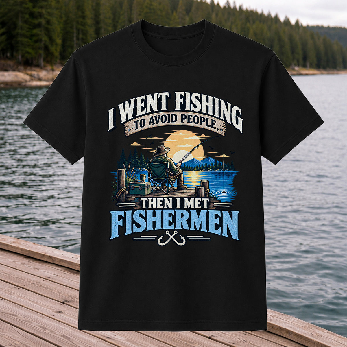 I Went Fishing to Avoid People Then I Met Fishermen Funny T-Shirt