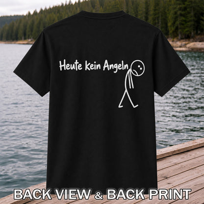 Heute Kein Angeln Funny Fishing Graphic T-Shirt | Back Print