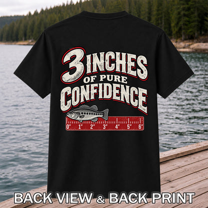 3 Inches of Pure Confidence Bass and Ruler Funny Fishing T-Shirt | Back Print