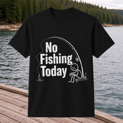 No Fishing Today Funny Sad Angler Fishing Graphic T-Shirt