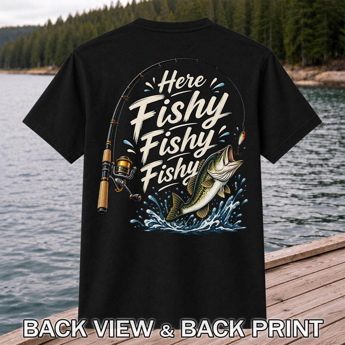 Here Fishy Fishy Fishy Funny Bass Fishing Graphic T-Shirt | Back Print