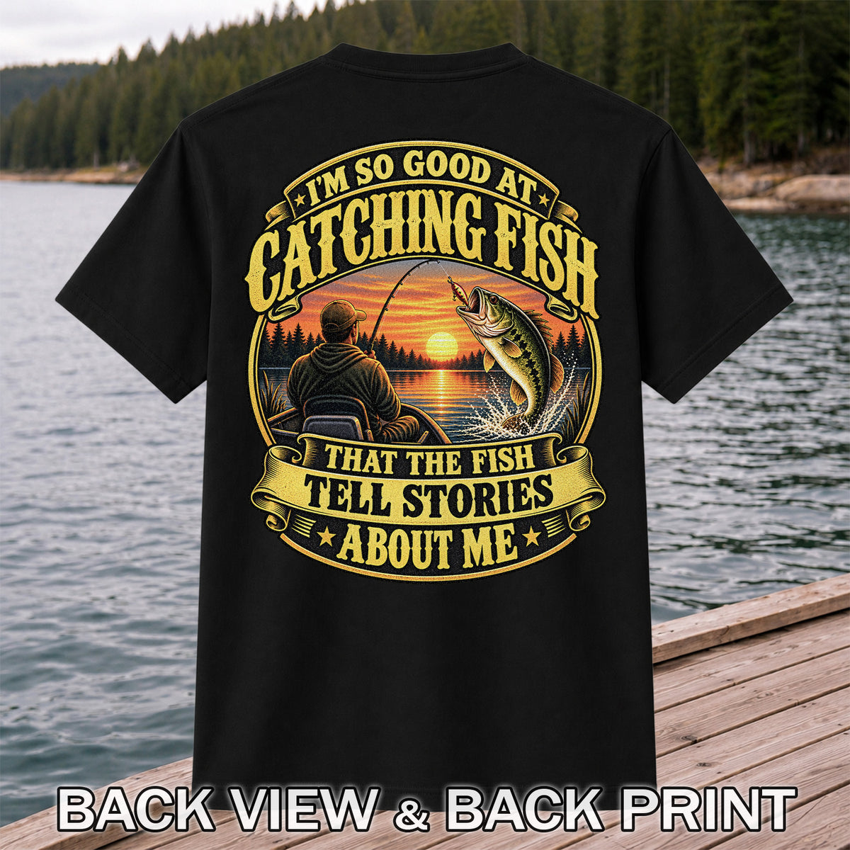 I'm So Good at Catching Fish That the Fish Tell Stories About Me Bass Fishing T-Shirt | Back Print