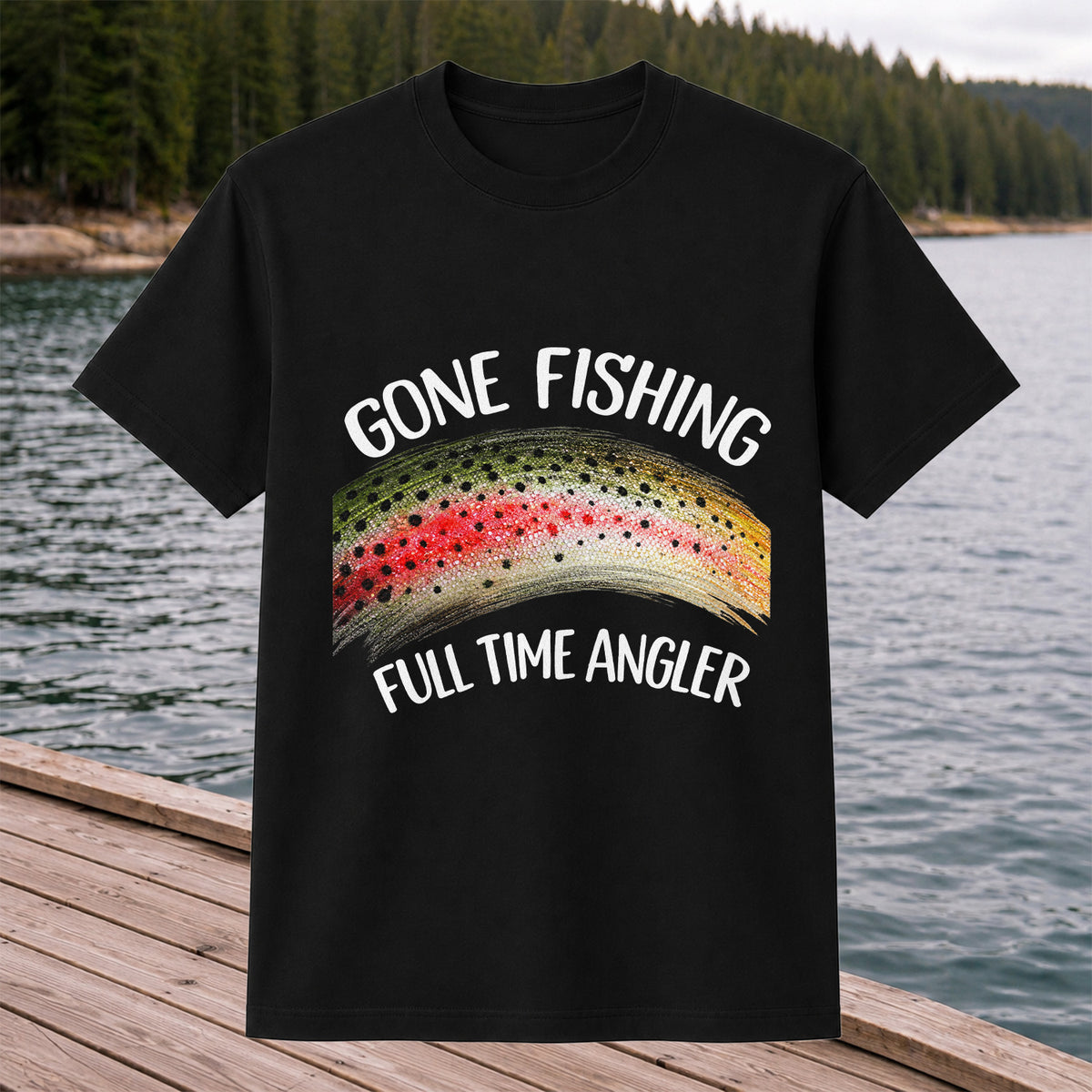 Gone Fishing Rainbow Trout Full Time Angler Graphic T-Shirt