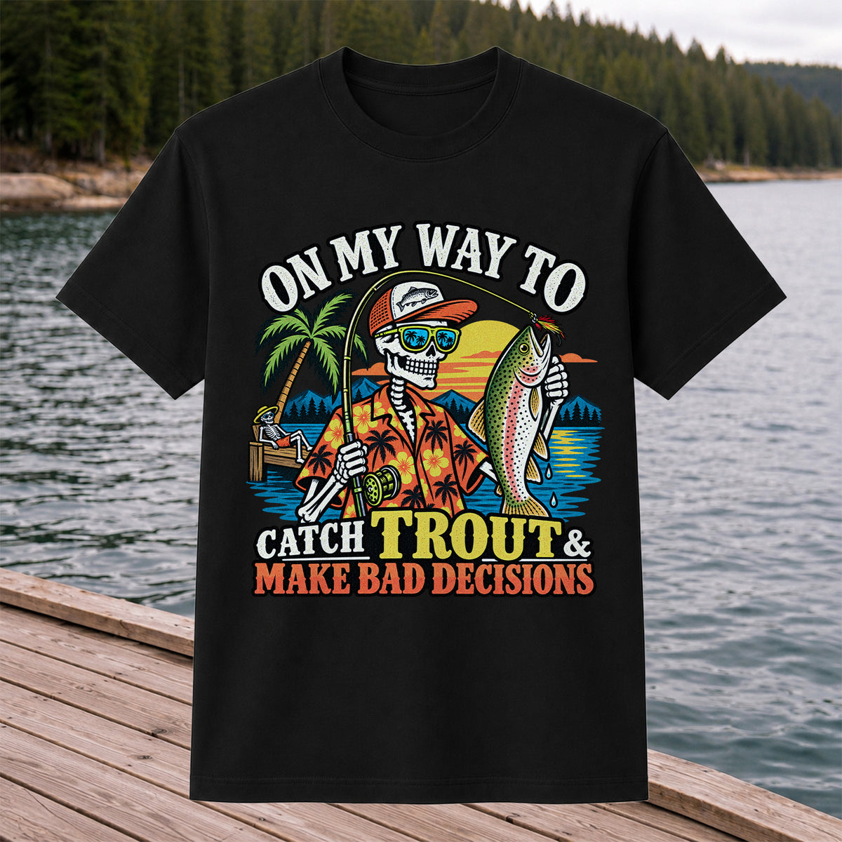 On My Way to Catch Trout & Make Bad Decisions Skeleton Fishing T-Shirt