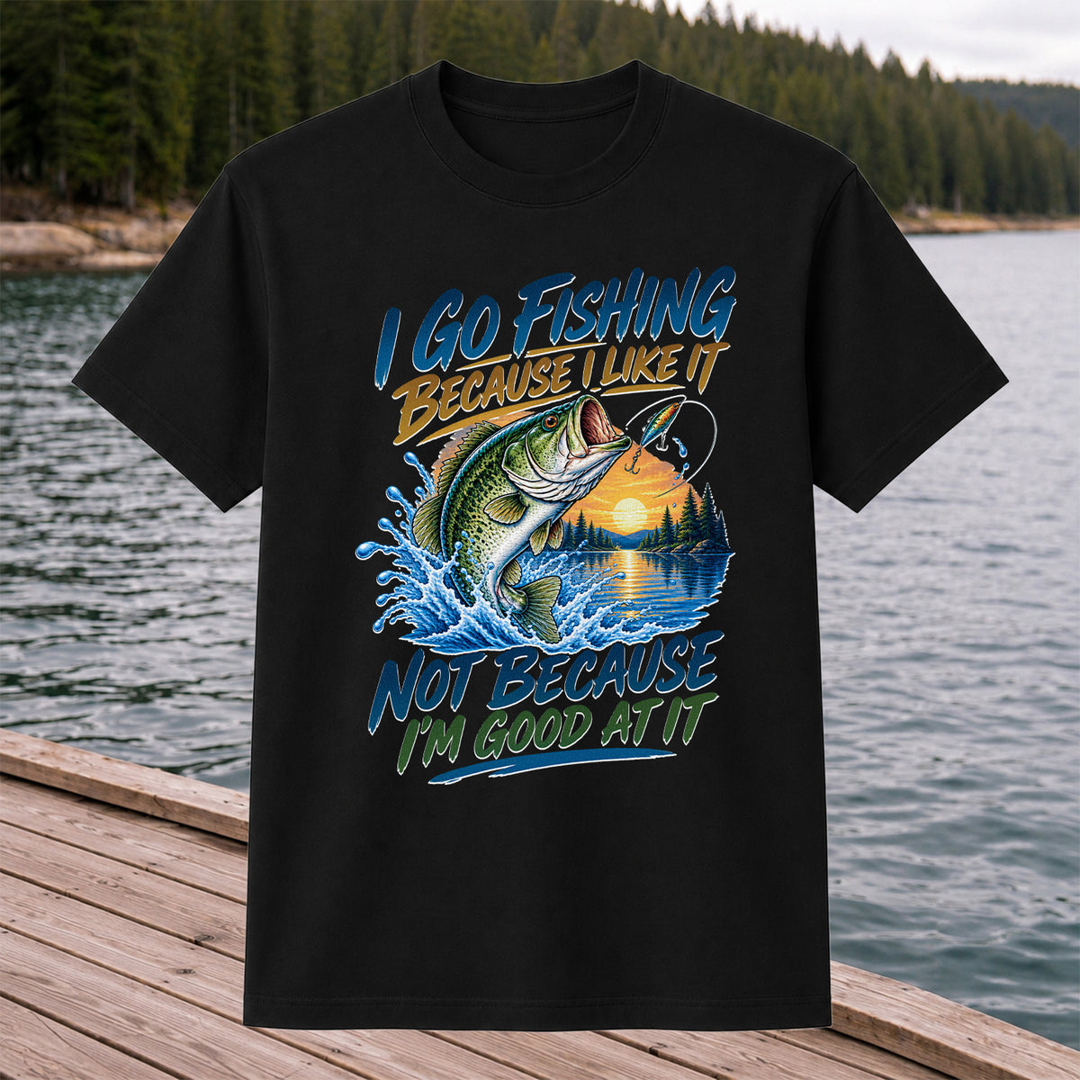 I Go Fishing Because I Like It Funny Bass Fishing Graphic T-Shirt