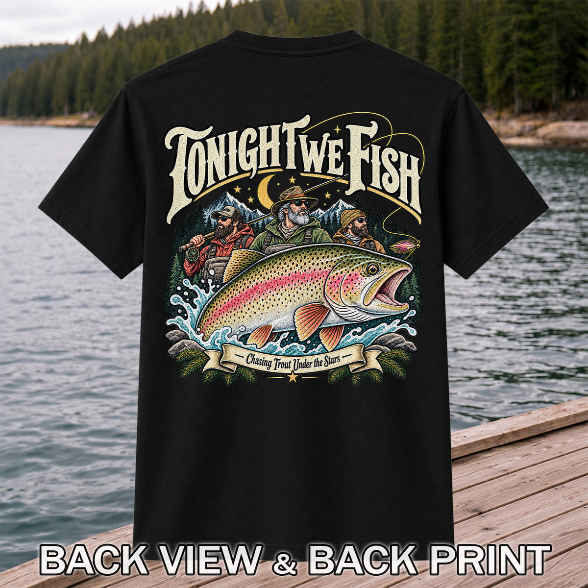 Tonight We Fish Chasing Trout Under the Stars Rainbow Trout Fishing T-Shirt | Back Print