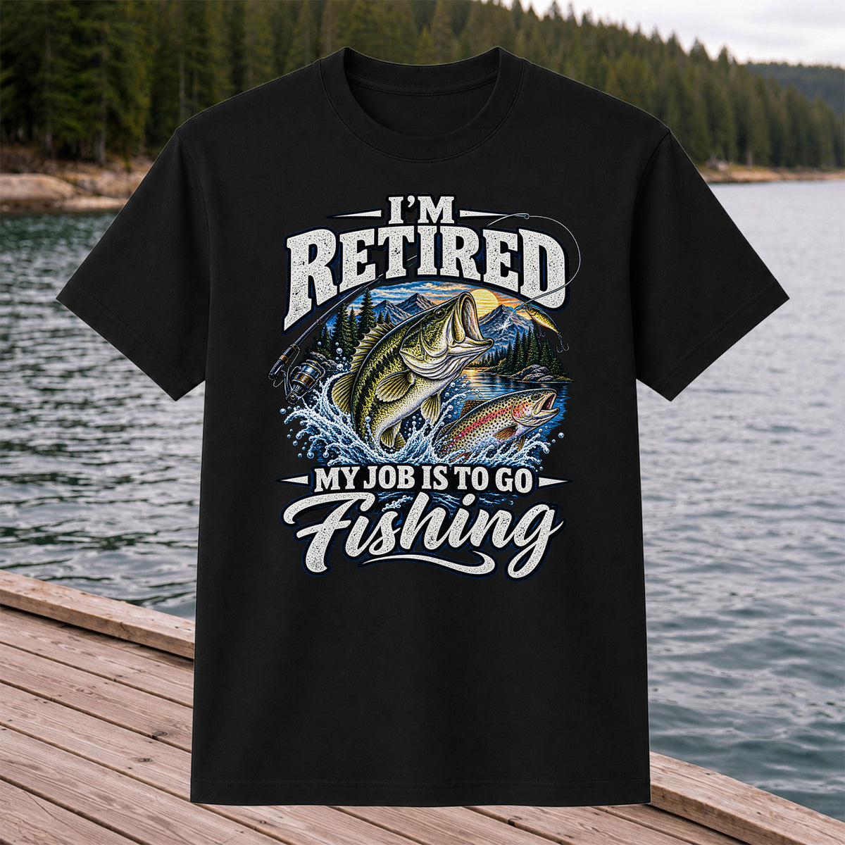 I'm Retired My Job Is to Go Fishing Bass and Trout T-Shirt