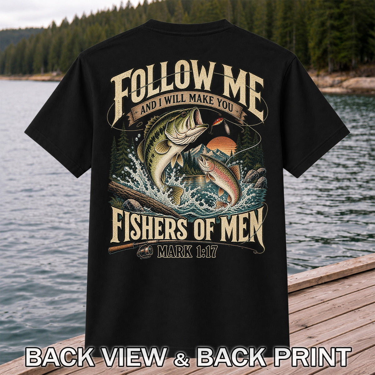 Follow Me and I Will Make You Fishers of Men Mark 1:17 Fishing T-Shirt | Back Print