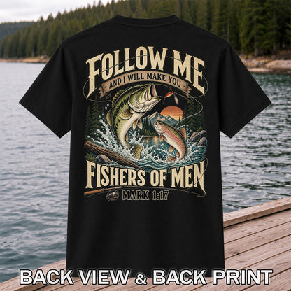 Follow Me and I Will Make You Fishers of Men Mark 1:17 Fishing T-Shirt | Back Print