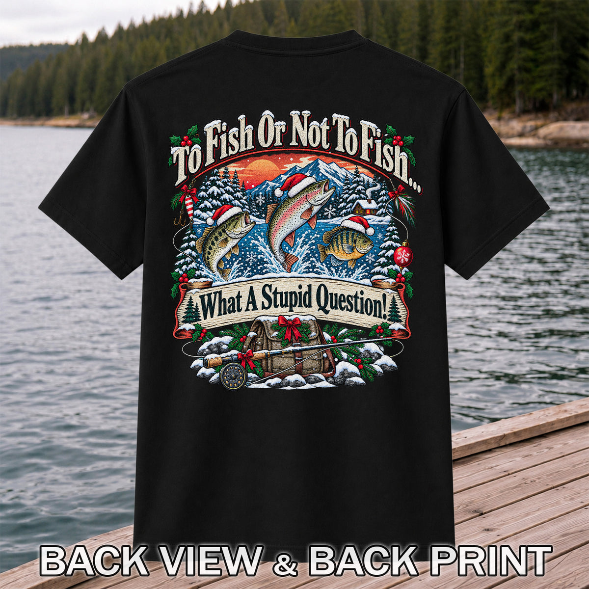 To Fish or Not to Fish Christmas Fishing T-Shirt | Back Print