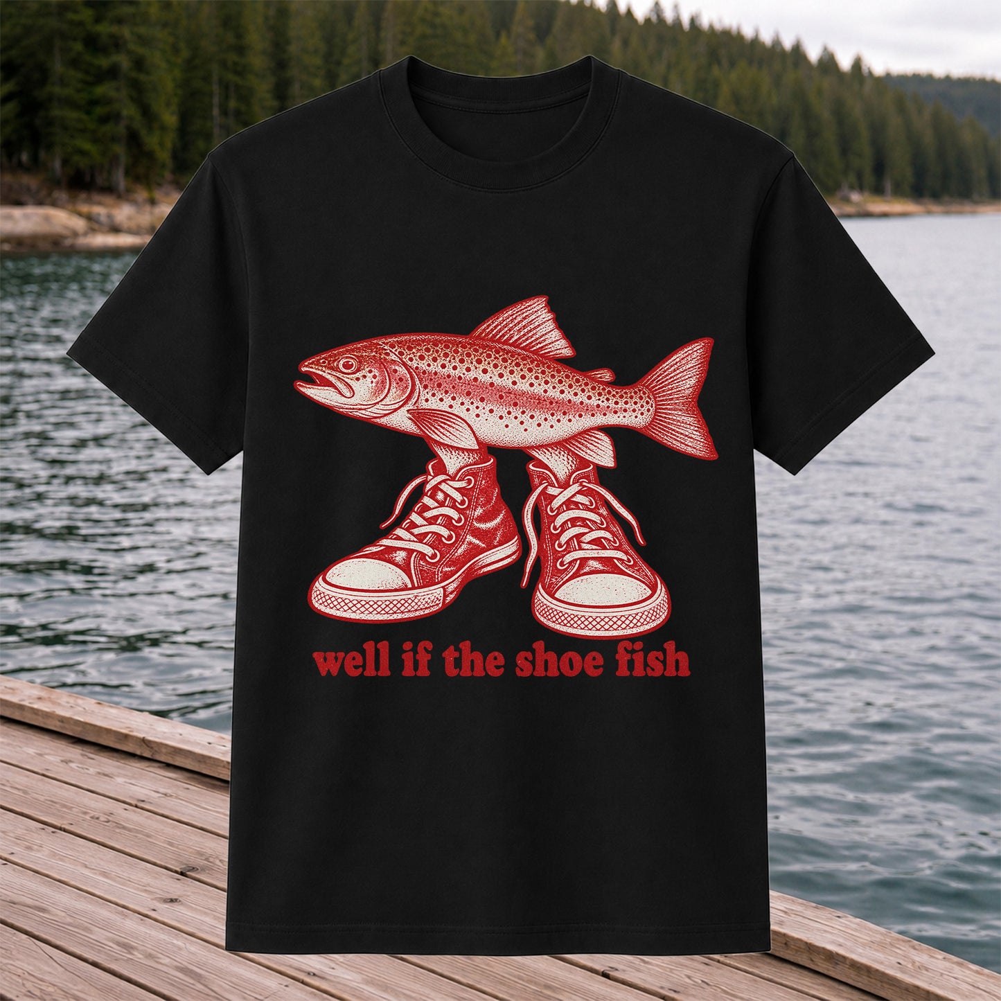 Well If the Shoe Fish Rainbow Trout Pun Fishing Graphic T-Shirt