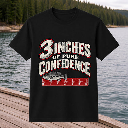 3 Inches of Pure Confidence Bass and Ruler Funny Fishing T-Shirt