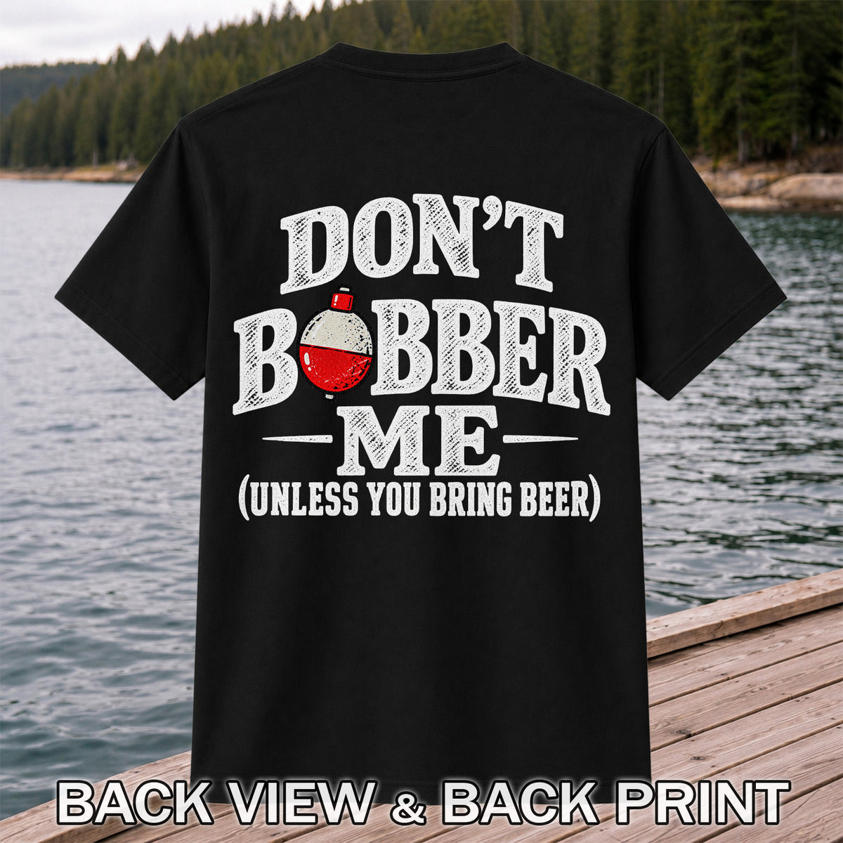 Don't Bobber Me Funny Fishing Graphic T-Shirt | Back Print