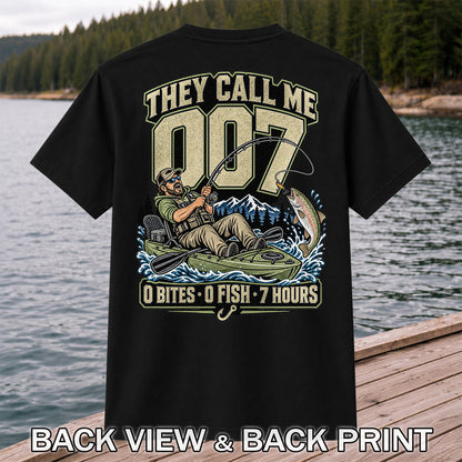 They Call Me 007 0 Bites 0 Fish 7 Hours Funny Kayak Fishing T-Shirt | Back Print