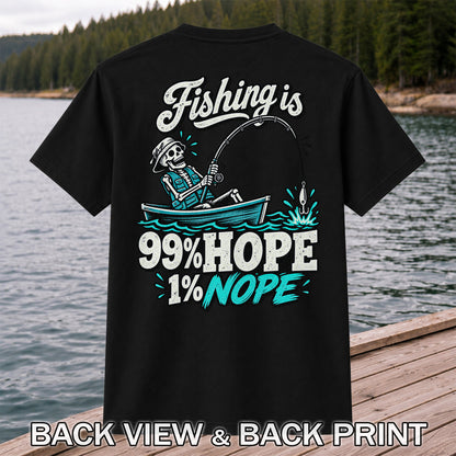 Fishing Is 99% Hope 1% Nope Skeleton Fishing Graphic T-Shirt | Back Print