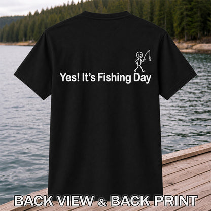 Yes Its Fishing Day Funny Fishing Graphic T-Shirt | Back Print