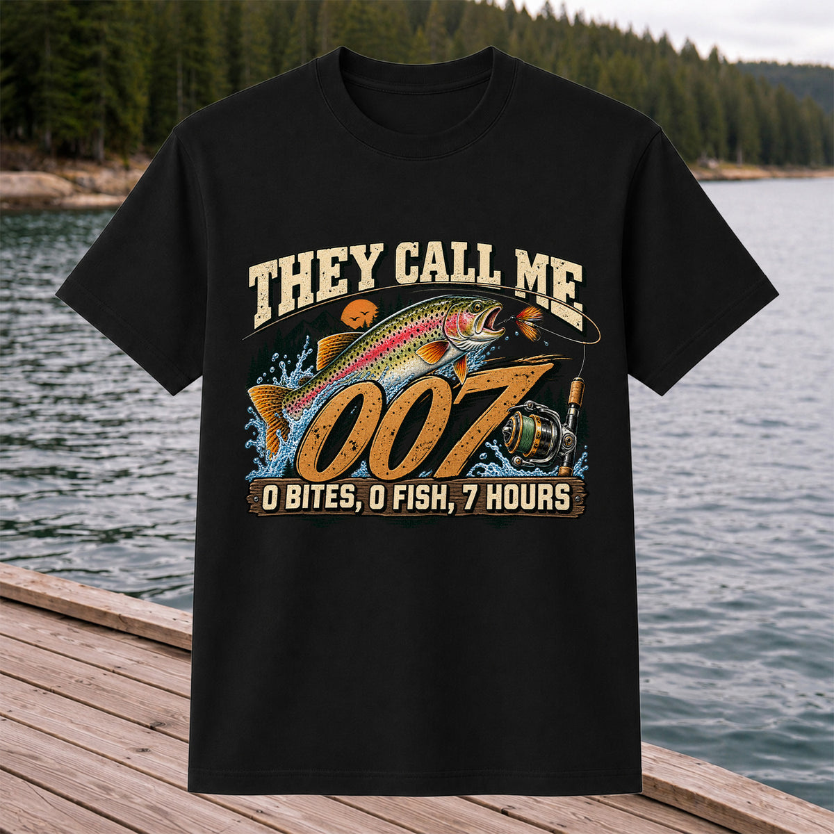 They Call Me 007 0 Bites, 0 Fish, 7 Hours Funny Trout Fishing T-Shirt
