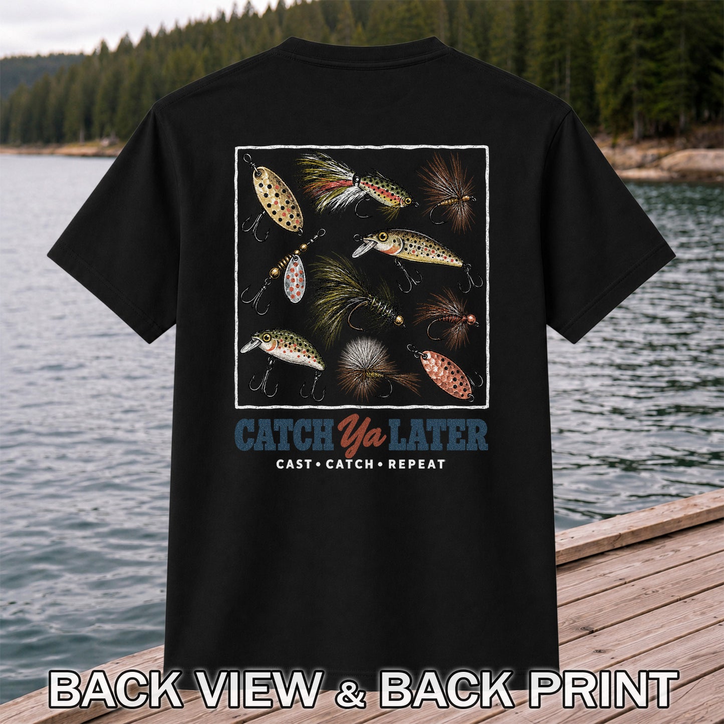 Catch Ya Later Cast Catch Repeat Fishing Lures Graphic T-Shirt | Back Print