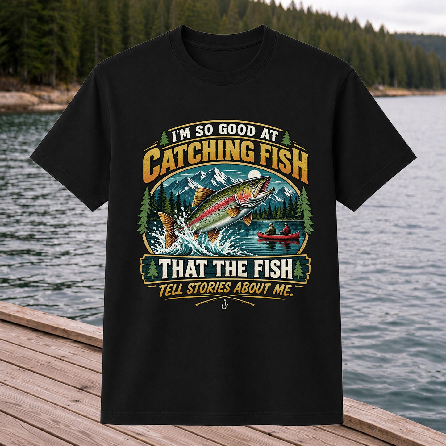 I'm So Good at Catching Fish That the Fish Tell Stories About Me Rainbow Trout Fishing T-Shirt
