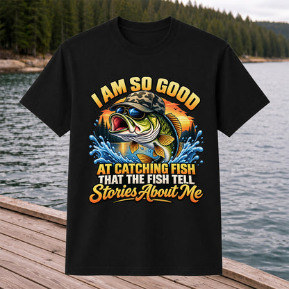 I Am So Good at Catching Fish That the Fish Tell Stories About Me Funny Bass Fishing T-Shirt