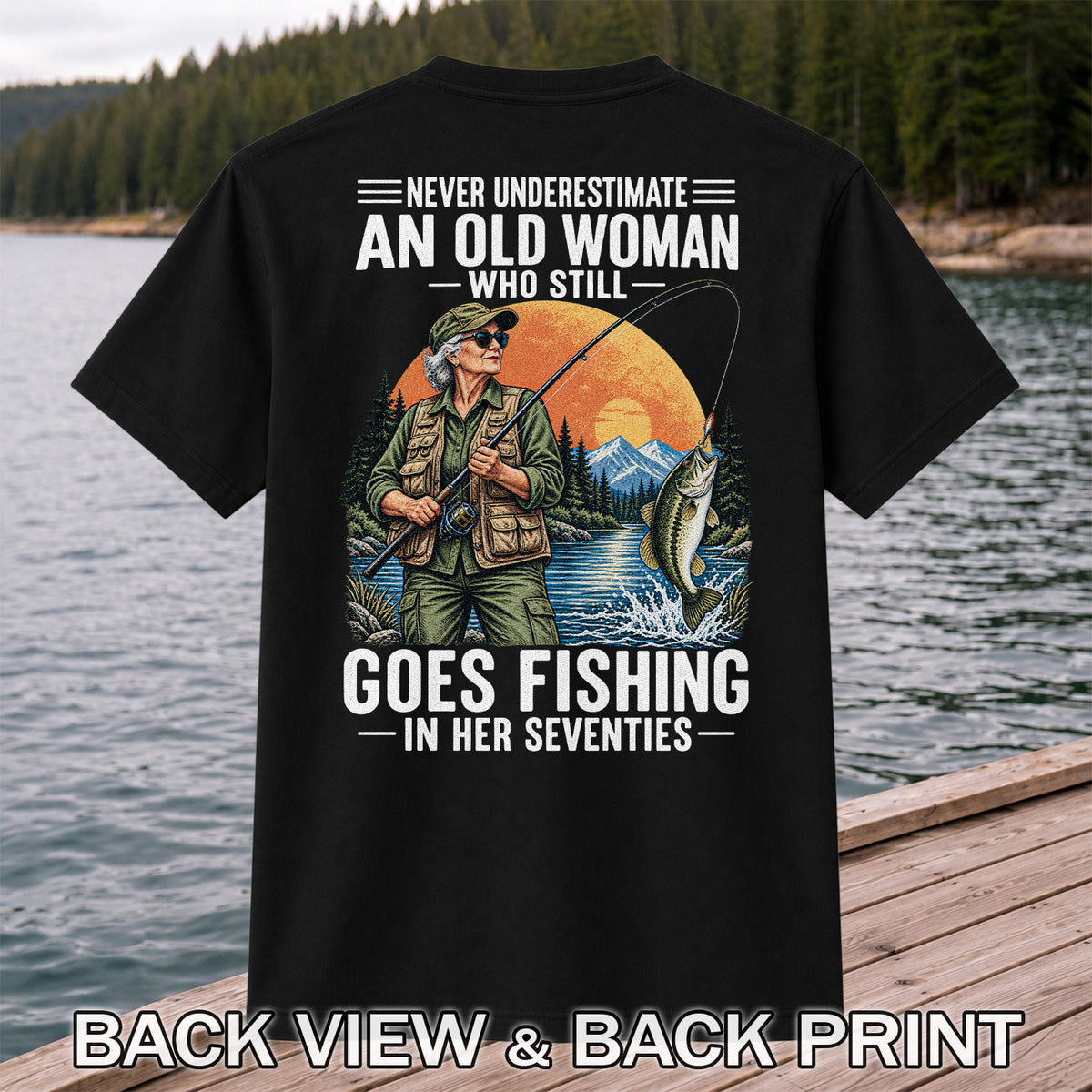 Never Underestimate an Old Woman Fishing in Her Seventies T-Shirt | Back Print