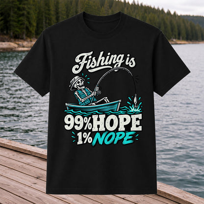 Fishing Is 99% Hope 1% Nope Skeleton Fishing Graphic T-Shirt