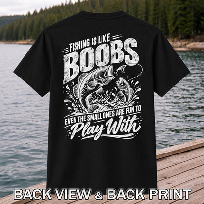 Fishing Is Like Boobs Funny Bass Fishing T-Shirt | Back Print