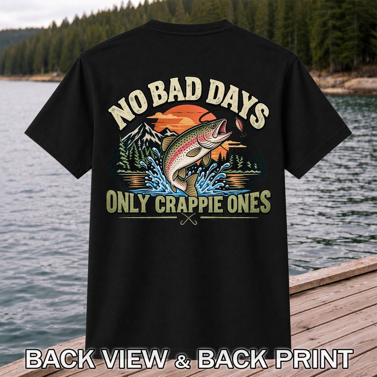 No Bad Days Only Crappie Ones Funny Rainbow Trout Fishing T-Shirt | Back Print