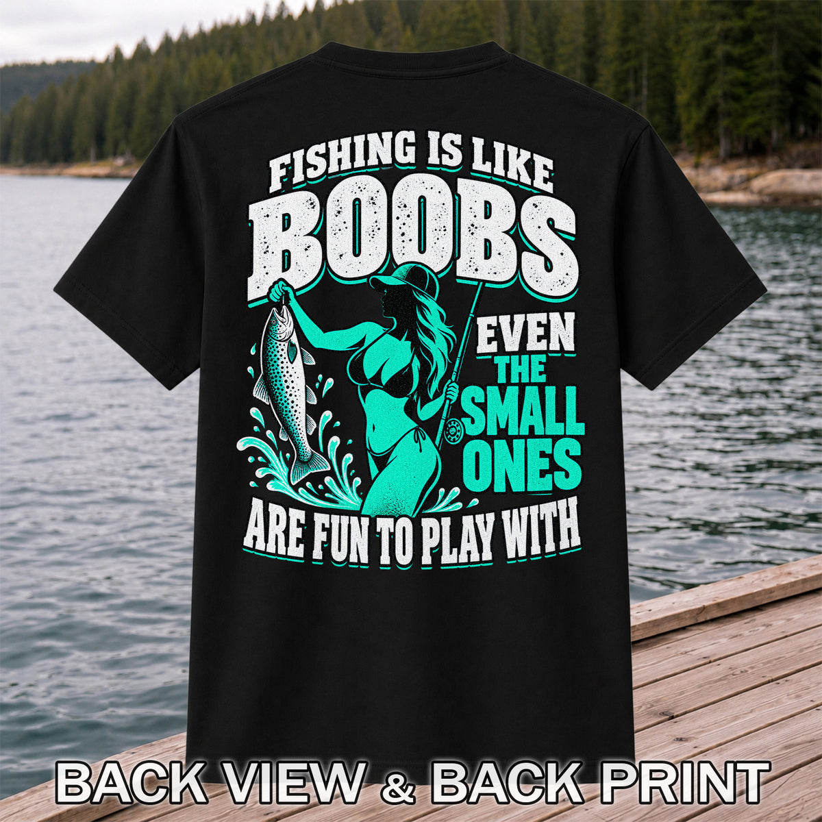 Fishing Is Like Boobs Even the Small Ones Are Fun to Play With Trout Woman T-Shirt | Back Print