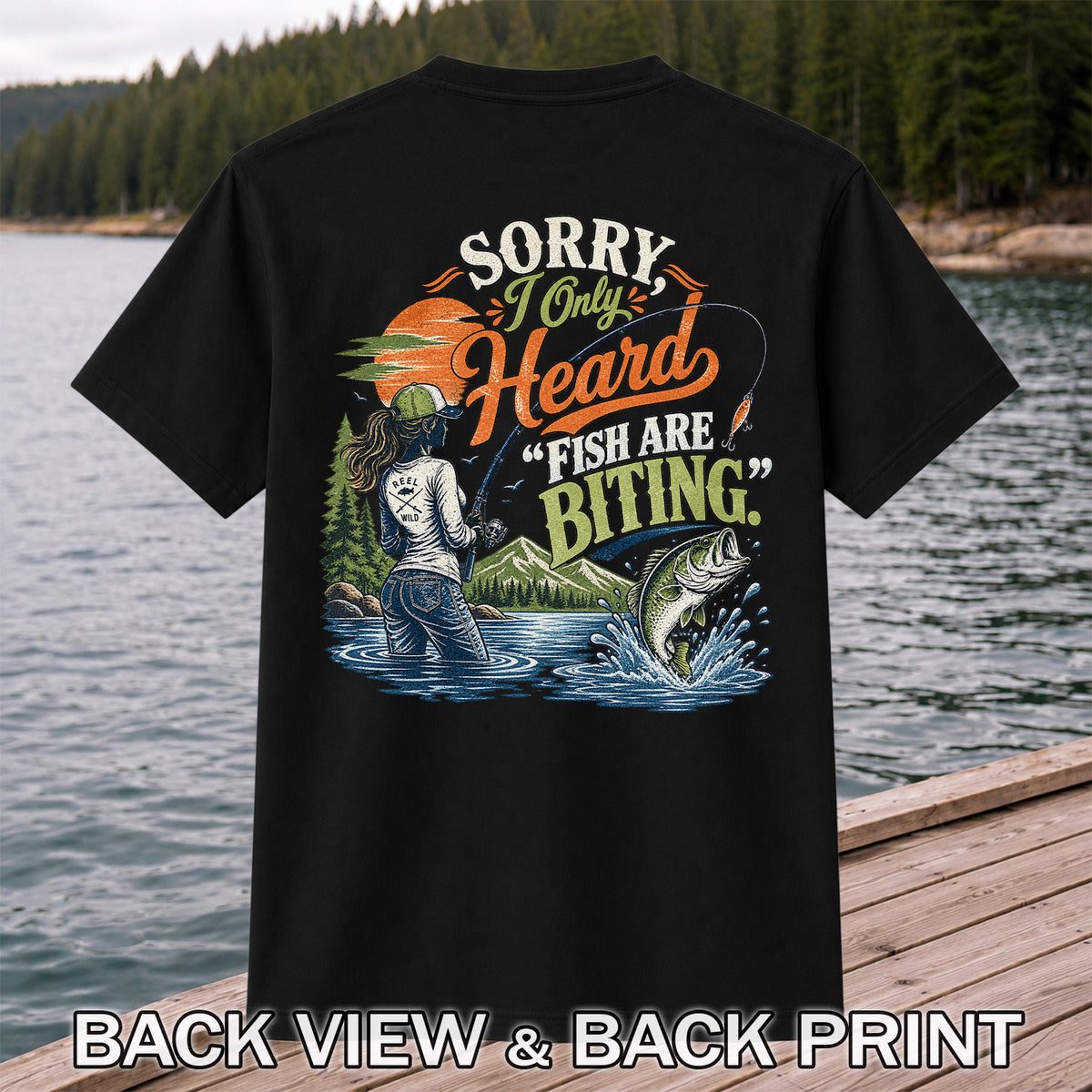 Sorry I Only Heard Fish Are Biting Fishing Graphic T-Shirt | Back Print