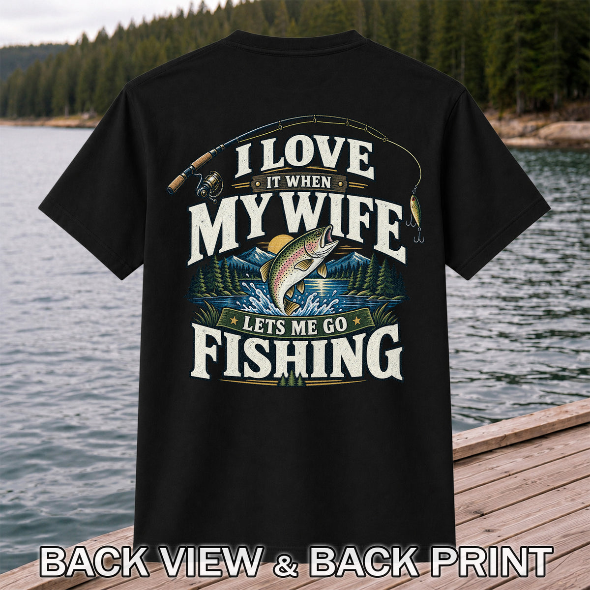I Love It When My Wife Lets Me Go Fishing Rainbow Trout T-Shirt | Back Print
