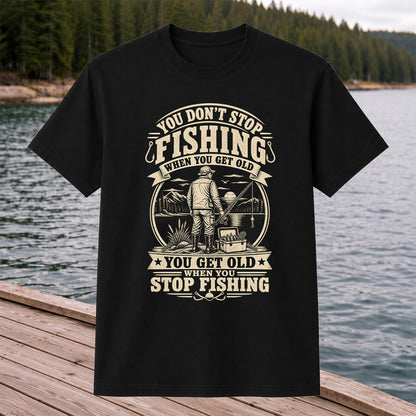 You Don't Stop Fishing When You Get Old Funny Fishing T-Shirt
