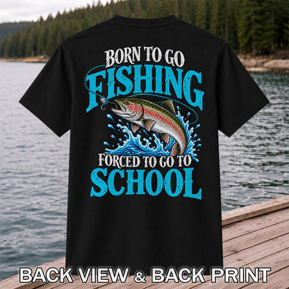 Born to Go Fishing Forced to Go to School Rainbow Tee, Trout T-Shirt | Back Print