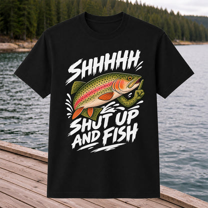 Shhhhh Shut Up and Fish Funny Rainbow Trout Fishing T-Shirt