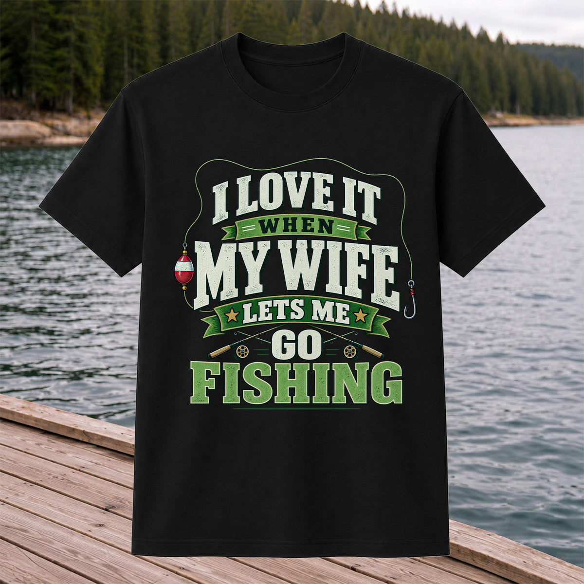 I Love It When My Wife Lets Me Go Fishing Rods and Bobber T-Shirt
