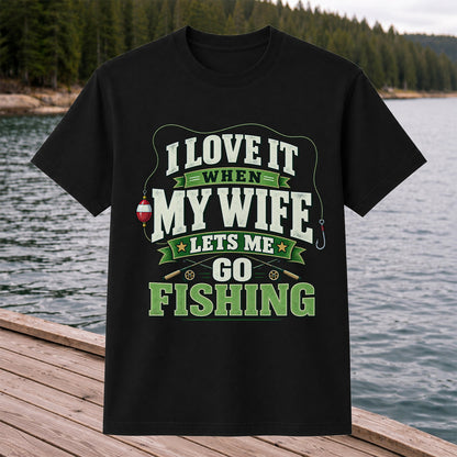 I Love It When My Wife Lets Me Go Fishing Rods and Bobber T-Shirt