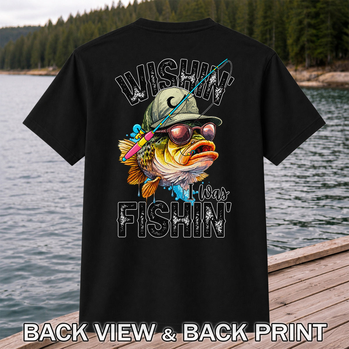Wishin' I Was Fishin' Bass in a Hat and Sunglasses Funny Fishing T-Shirt | Back Print