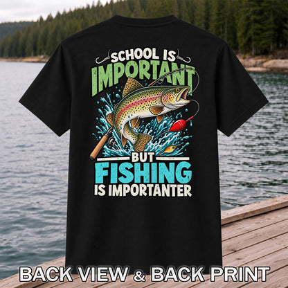 School Is Important But Fishing Is Importanter Rainbow Trout T-Shirt | Back Print