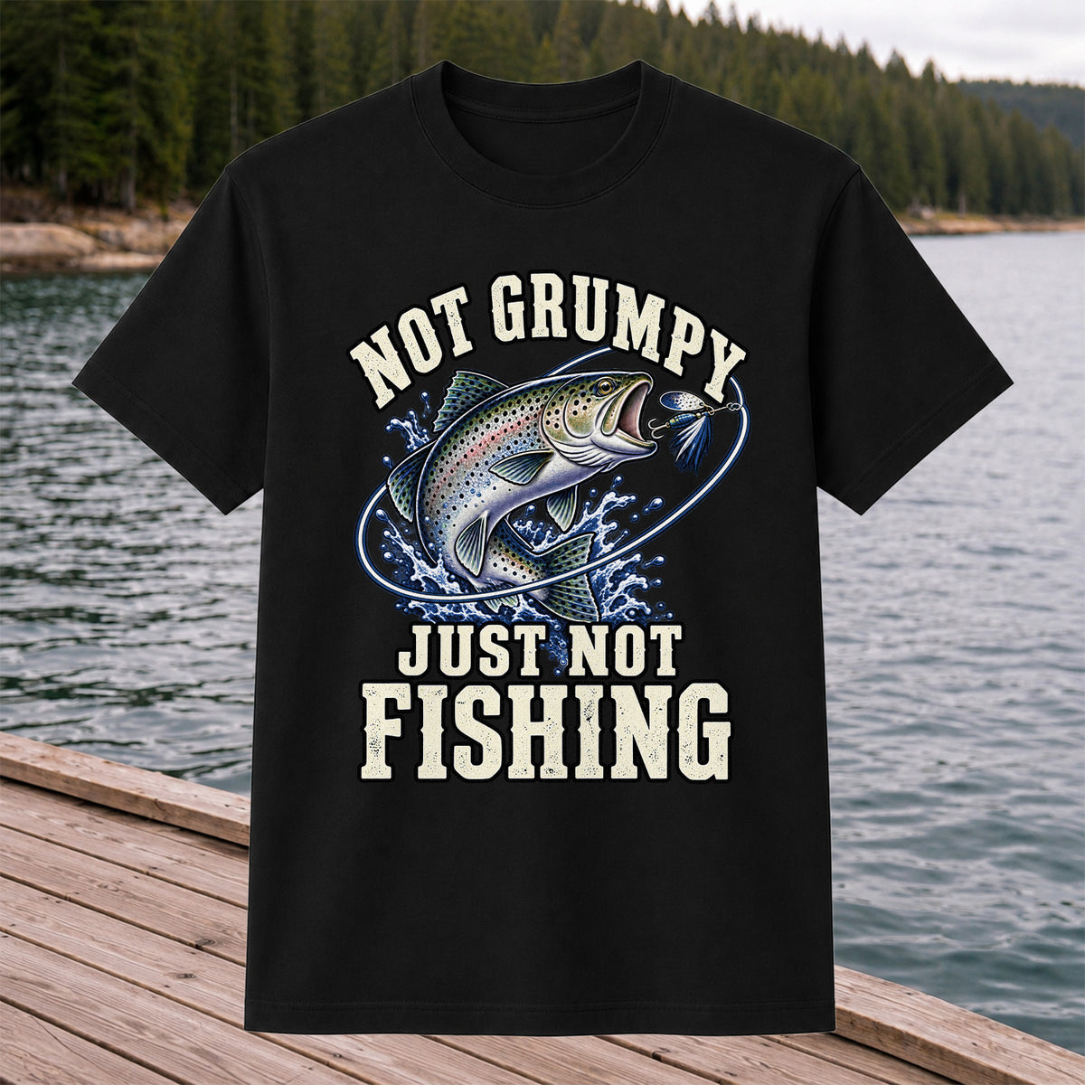Not Grumpy Just Not Fishing Rainbow Trout Graphic T-Shirt
