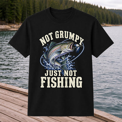 Not Grumpy Just Not Fishing Rainbow Trout Graphic T-Shirt