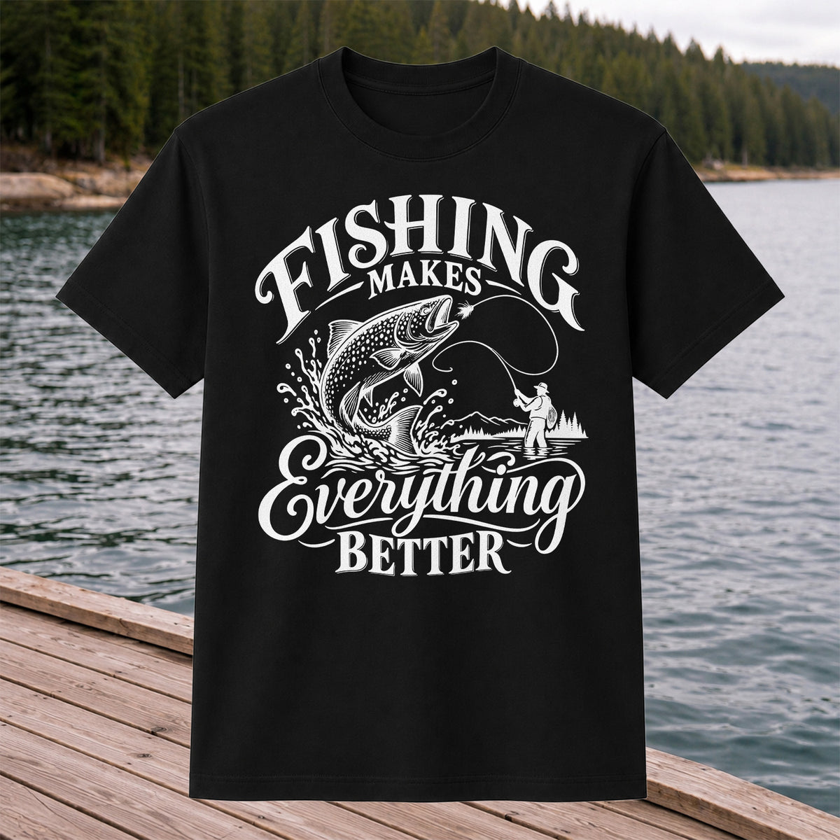 Fishing Makes Everything Better Trout Fly Fishing Graphic T-Shirt